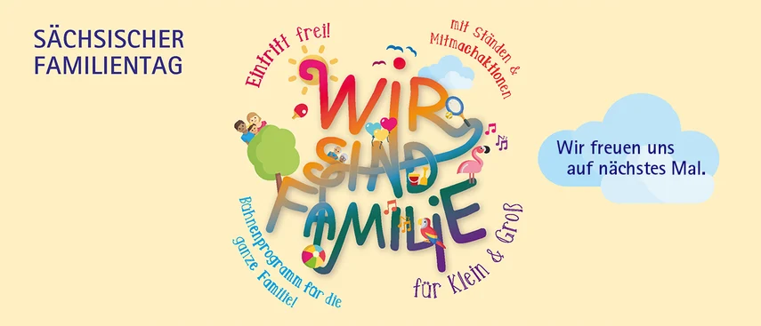 Das Bild bewirbt den „Sächsischen Familientag“ mit buntem Text „Wir sind Familie“, Details wie „Eintritt frei!“, „Mitmachaktionen“, und dem Hinweis "Wir freuen uns aufs nächste Mal"