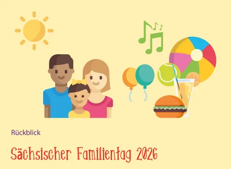 Bunte, stilisierte Illustration einer Familie, daneben Luftballons, Burger, Getränke, Bälle. Darunter steht »Rückblick: Sächsischer Familientag 2026«