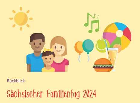 Bunte, stilisierte Illustration einer Familie, daneben Luftballons, Burger, Getränke, Bälle. Darunter steht »Rückblick: Sächsischer Familientag 2024«